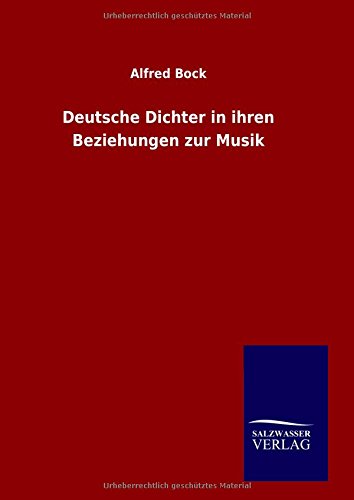 Deutsche Dichter In Ihren Beziehungen Zur Musik (german Edition) [Hardcover]