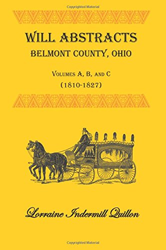 Will Abstracts, Belmont County, Ohio, Vols. A, B, And C (1810-1827) [Paperback]