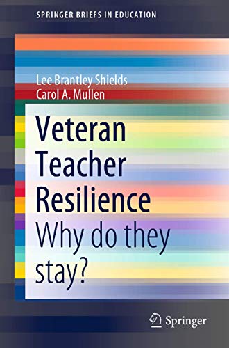 Veteran Teacher Resilience Why do they stay [Paperback]