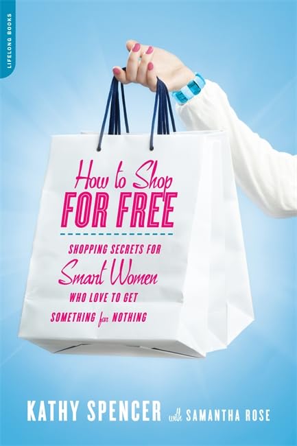 How to Shop for Free: Shopping Secrets for Smart Women Who Love to Get Something [Paperback]