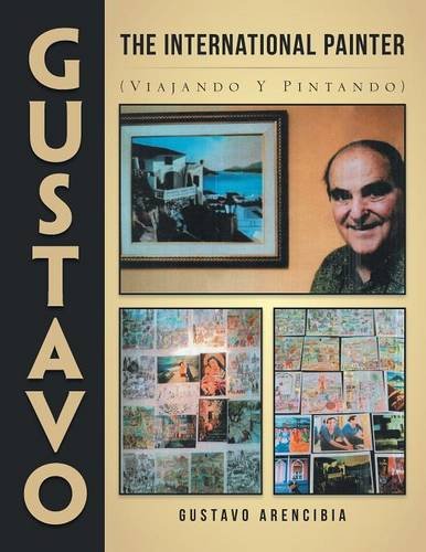 Gustavo The International Painter (viajando Y Pintando) [Paperback]