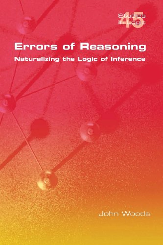 Errors Of Reasoning. Naturalizing The Logic Of Inference (studies In Logic) [Paperback]