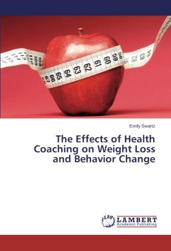 The Effects Of Health Coaching On Weight Loss And Behavior Change [Paperback]