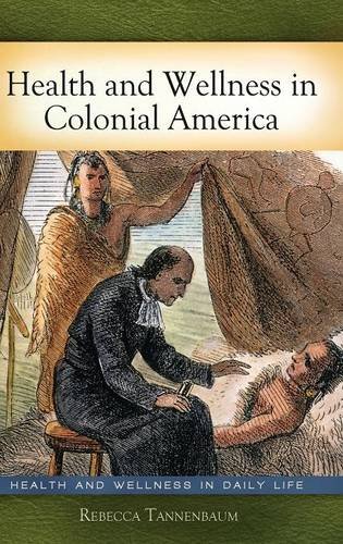 Health And Wellness In Colonial America (health And Wellness In Daily Life) [Hardcover]