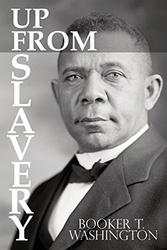 Up From Slavery By Booker T. Washington [Paperback]