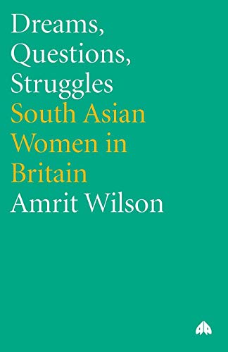 Dreams, Questions, Struggles South Asian Women in Britain [Paperback]