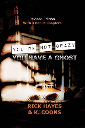 You're Not Crazy, You Have A Ghost [Paperback]