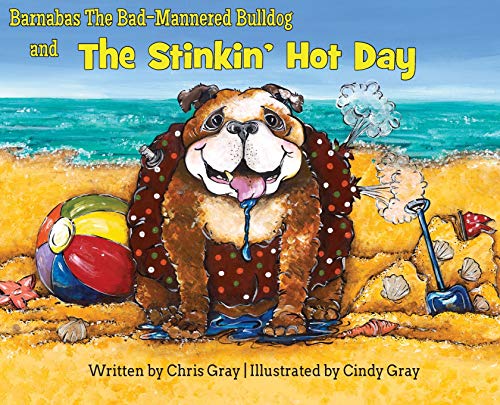 Barnabas the Bad-Mannered Bulldog and the Stinkin' Hot Day [Hardcover]