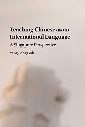 Teaching Chinese as an International Language A Singapore Perspective [Paperback]