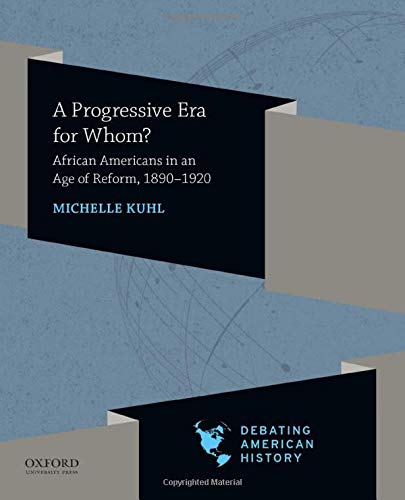 A Progressive Era for Whom?: African Americans in an Age of Reform, 1890-1920 [Paperback]