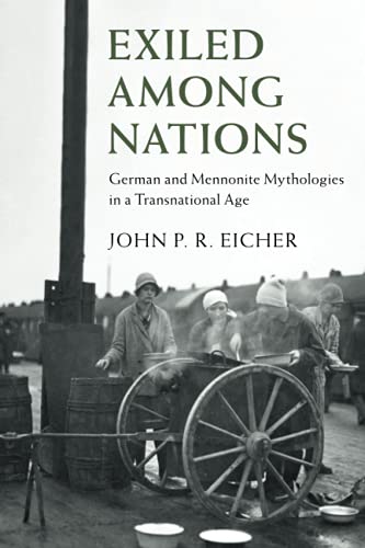 Exiled Among Nations German and Mennonite Mythologies in a Transnational Age [Paperback]