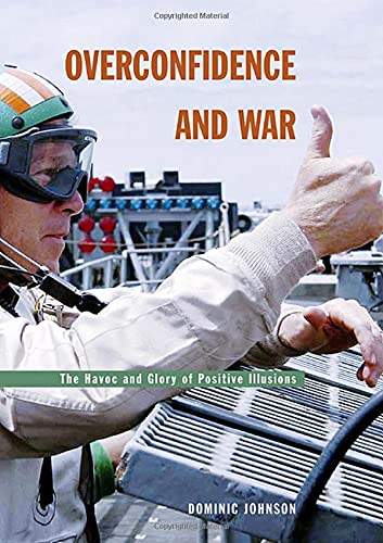 Overconfidence and War The Havoc and Glory of Positive Illusions [Hardcover]