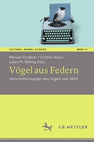 Vgel aus Federn: Verschriftlichungen des Vogels seit 1800 [Paperback]