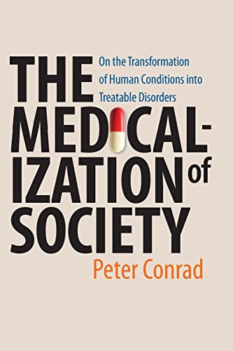 Medicalization of Society: On the Transformation of Human Conditions into Treata [Paperback]