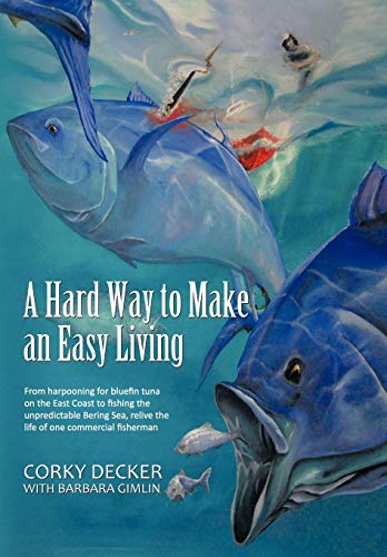 A   Hard Way To Make An Easy Living From Harpooning For Bluefin Tuna On The Eas [Hardcover]