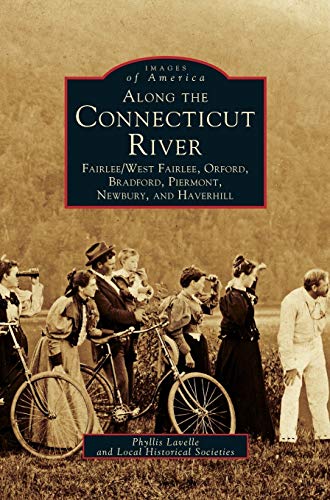 Along the Connecticut River  Fairlee/West Fairlee, Orford, Bradford, Piermont,  [Hardcover]