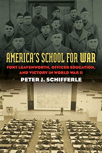 America's School For War Fort Leavenorth, Officer Education, And Victory In Wo [Paperback]