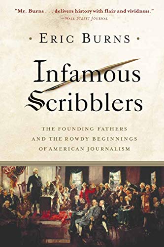 Infamous Scribblers The Founding Fathers and the Rody Beginnings of American J [Paperback]