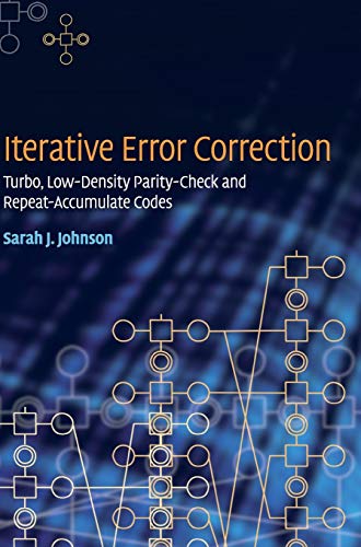 Iterative Error Correction Turbo, Lo-Density Parity-Check and Repeat-Accumulat [Hardcover]