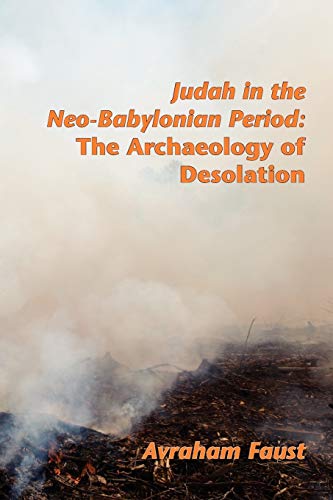 Judah In The Neo-Babylonian Period The Archaeology Of Desolation (archaeology A [Paperback]