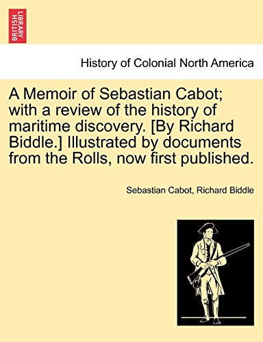 Memoir of Sebastian Cabot ith a Revie of the History of Maritime Discovery [b [Paperback]