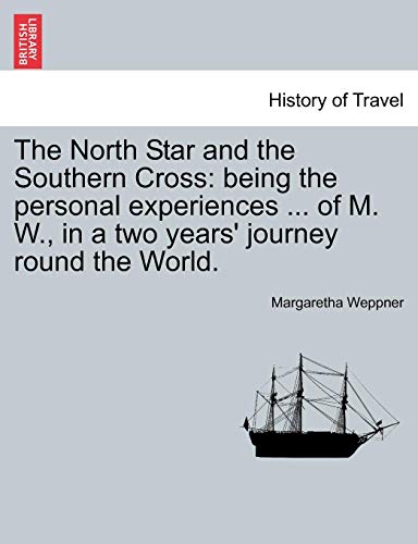 North Star and the Southern Cross  Being the personal experiences ... of M. W.  [Paperback]