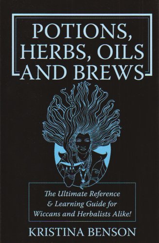 Potions, Herbs, Oils & Bres The Reference Guide For Potions, Herbs, Incense, O [Paperback]