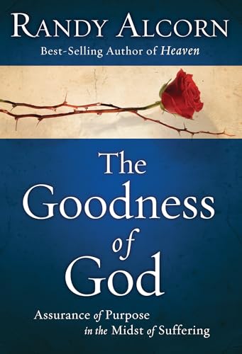 The Goodness of God: Assurance of Purpose in the Midst of Suffering [Paperback]