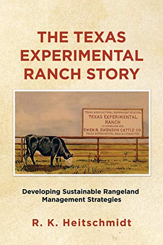 The Texas Experimental Ranch Story Developing Sustainable Rangeland Management  [Paperback]