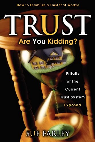 Trust Are You Kidding Pitfalls of the Current Trust System Exposed Ho to Est [Paperback]