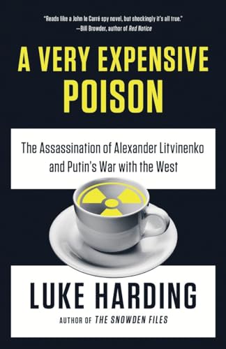 A Very Expensive Poison: The Assassination of Alexander Litvinenko and Putin's W [Paperback]