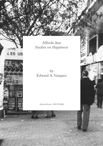 Alfredo Jaar: Studies on Happiness [Paperback]