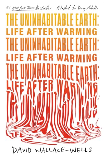 The Uninhabitable Earth (Adapted for Young Adults): Life After Warming [Hardcover]