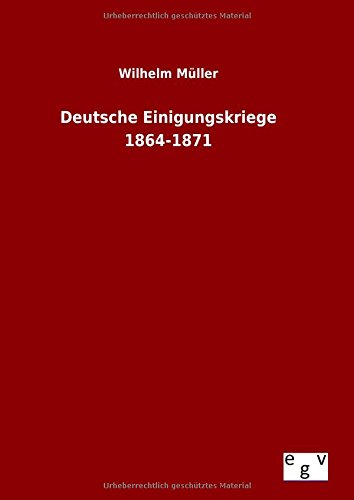 Deutsche Einigungskriege 1864-1871 (german Edition) [Hardcover]