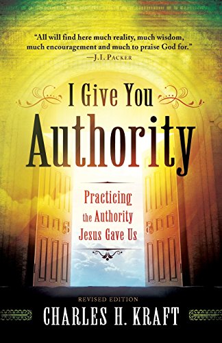 I Give You Authority: Practicing The Authority Jesus Gave Us [Paperback]