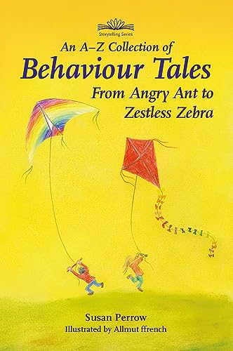 An A-Z Collection of Behaviour Tales: From Angry Ant to Zestless Zebra [Paperback]