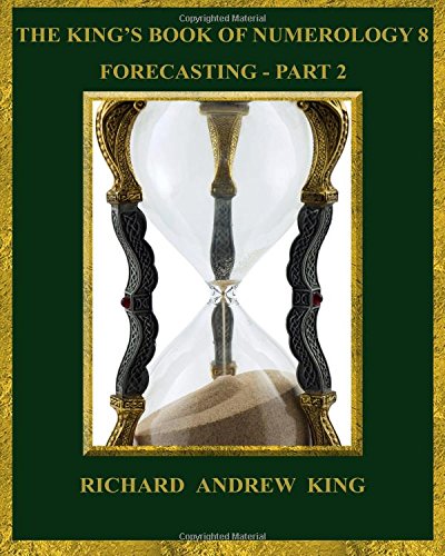 The King's Book Of Numerology 8 - Forecasting, Part 2 (volume 8) [Paperback]