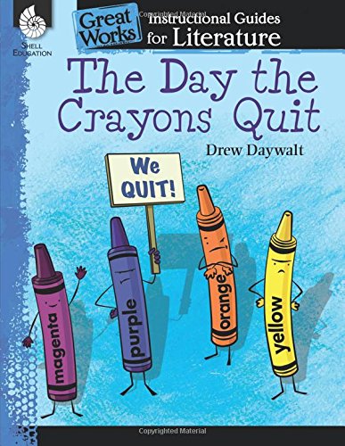 The Day The Crayons Quit: An Instructional Guide For Literature (great Works) [Perfect Paperback]