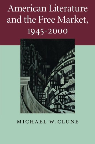 American Literature and the Free Market, 1945}}}2000 [Paperback]