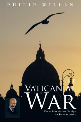 The Vatican At War From Blackfriars Bridge To Buenos Aires [Paperback]