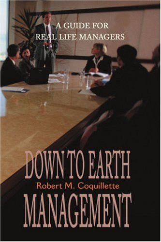 Don to Earth Management  A Guide for Real Life Managers [Paperback]