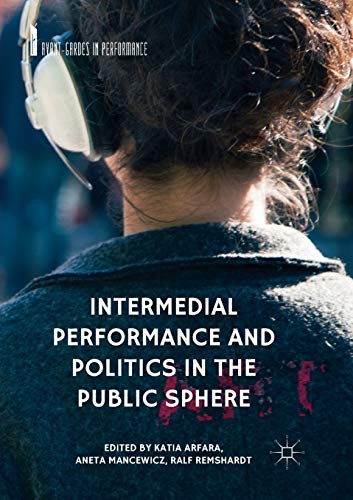 Intermedial Performance and Politics in the Public Sphere [Paperback]