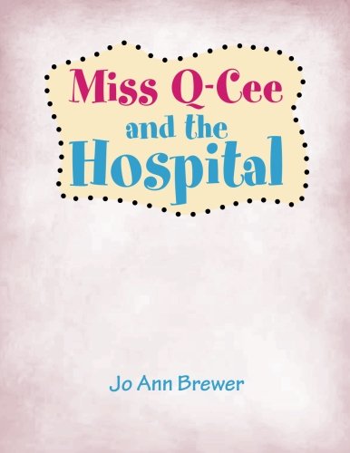 Miss Q-Cee and the Hospital [Paperback]