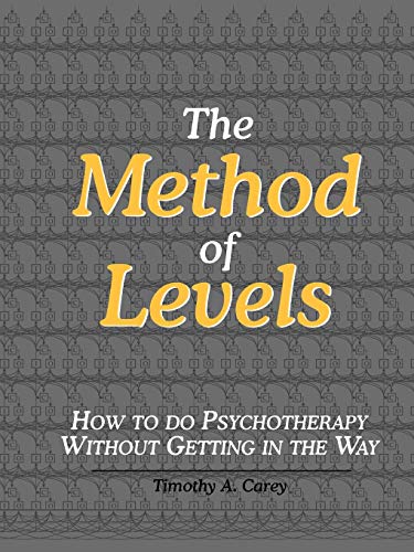 The Method Of Levels Ho To Do Psychotherapy Without Getting In The Way [Paperback]