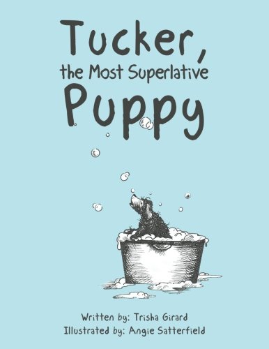 Tucker, the Most Superlative Puppy [Paperback]