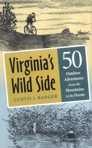 Virginia's Wild Side : 50 Outdoor Adventures from the Mountains to the Ocean [Hardcover]