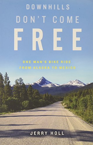 Donhills Don't Come Free One Man's Bike Ride From Alaska To Mexico [Paperback]