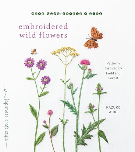 Embroidered Wild Flowers: Patterns Inspired by Field and Forest [Paperback]