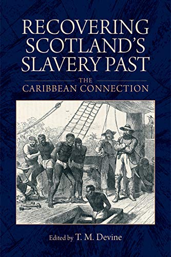 Recovering Scotland's Slavery Past The Caribbean Connection [Paperback]