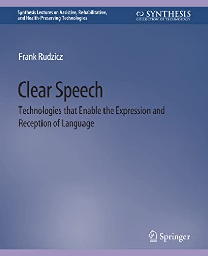 Clear Speech: Technologies that Enable the Expression and Reception of Language [Paperback]